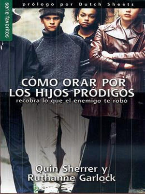 Cómo Orar Por Los Hijos Pródigos