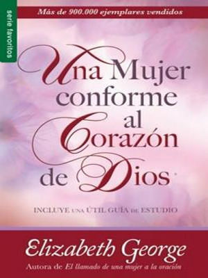 Una Mujer Conforme Al Corazon De Dios/Incluye Guia De Estudio